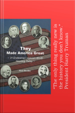 They Made America Great --31 Endearing Legacies Worth Heeding Today