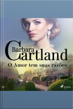 O Amor Tem Suas Razões (a Eterna Coleção De Barbara Cartland 37)