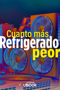 Cuanto más refrigerado, peor