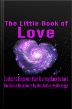 The Little Book Of Love - Quotes To Empower Your Journey Back To Love