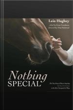 Nothing Special. The True Story Of Horses Inspiring Spiritual Awakening In The Most Unexpected Of Ways