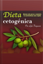Dieta Cetogénica: Quema Más Grasa Y Aumenta Más Rápido Tu Metabolismo