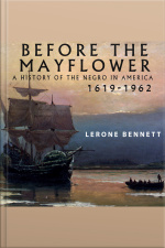 Before The Mayflower: A History Of The Negro In America, 1619-1962