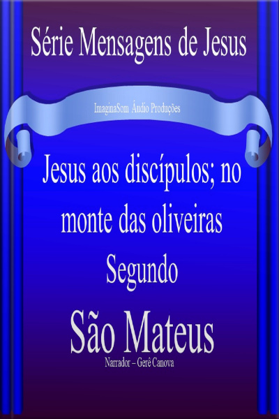 Jesus aos discípulos no monte das olivérias 