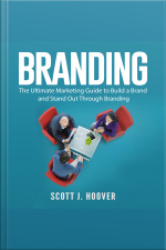 Branding: The Ultimate Marketing Guide To Build A Brand And Stand Out Through Branding