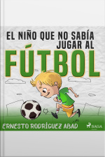 El Niño Que No Sabía Jugar Al Fútbol