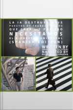 La Ia Destruye Más Puestos De Trabajo De Los Que Crea : Y Por Eso Necesitamos El Bienestar Universal (spanish Edition)