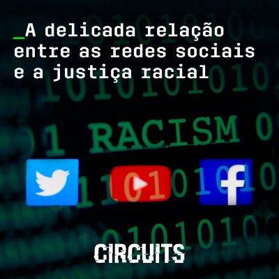 Episódio 5: A delicada relação entre as redes sociais e a justiça racial