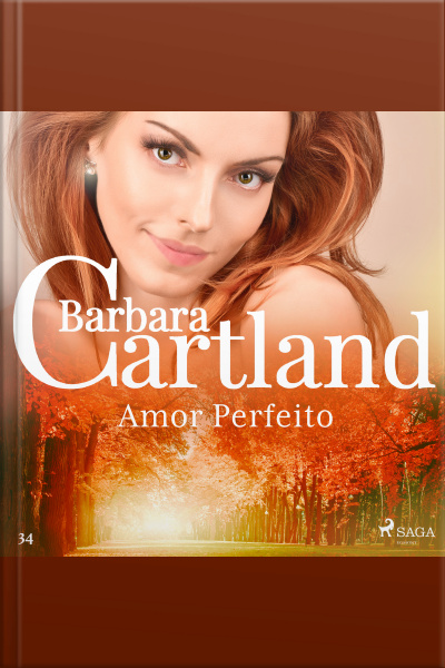 Amor Perfeito (a Eterna Coleção De Barbara Cartland 34)