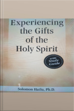 Experiancing The Gifts Of The Holy Spirit
