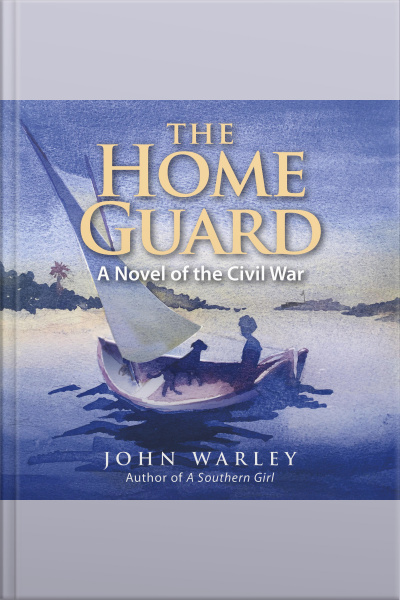 The Home Guard: A Novel Of The Civil War