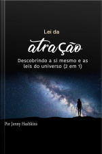 Lei Da Atração: Descobrindo A Si Mesmo E As Leis Do Universo (2 Em 1)