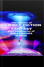 The History Of Science Fiction And Fantasy And Summaries Of Great Books To Read