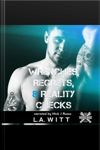 Wrenches, Regrets,  Reality Checks