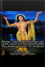 Divine Tales Spiritual Jewels - Lord Chaitanya Mahaprabhu The Golden Avatar Of Godhead