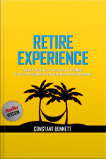 Retire Experience: Run Away From The City Virus. The Best Formula To Declutter Your Mind By Traveling And Enjoying Retirement.
