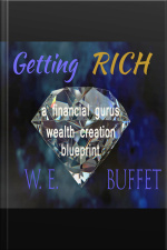 Getting Rich - A Financial Gurus Wealth Creation Blueprint