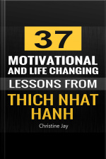 Thich Nhat Hanh: 37 Motivational And Life-changing Lessons From Thich Nhat Hanh