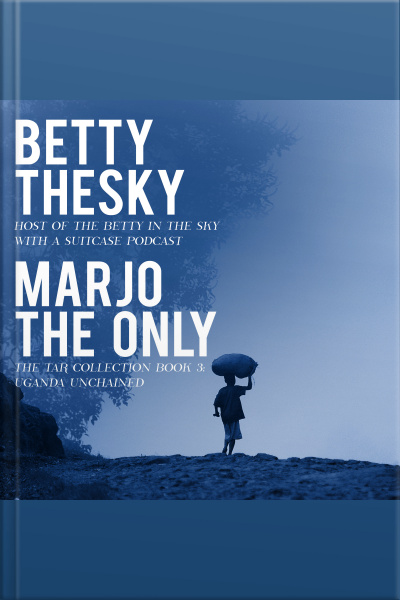 Marjo The Only The Tar Collection Book 3: Uganda Unchained