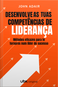 Desenvolve as tuas competências de liderança: Métodos eficazes para te tornares num líder de sucesso