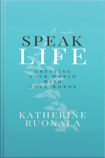 Speak Life: Creating Your World With Your Words