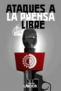 Ataques a la prensa libre