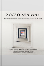 20/20 Visions: An Invitation To Secret Places In God