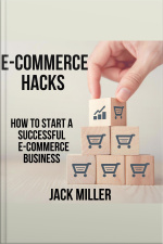 E-commerce Hacks -how To Start A Successful E-commerce Business