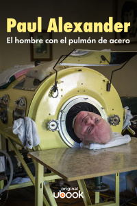 Paul Alexander, el hombre con el pulmón de acero