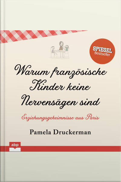 Warum Französische Kinder Keine Nervensägen Sind. Erziehungsgeheimnisse Aus Paris
