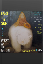 East Of The Sun And West Of The Moon: A Norwegian Folktale