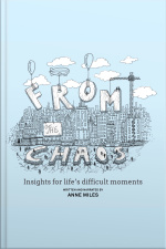 From The Chaos - Insights For Lifes Difficult Moments