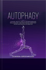 Autophagy: A Natural Healthy Lifestyle For Maintaining And Regulating Body Functions Through Intermittent Fasting And Reducing Inflammation
