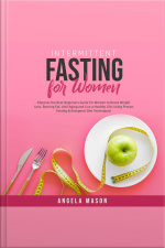 Intermittent Fasting For Women: Discover The Best Beginners Guide For Women To Boost Weight Loss, Burning Fat, Anti-aging And Live A Healthy Life Using Proven Fasting  Ketogenic Diet Techniques!