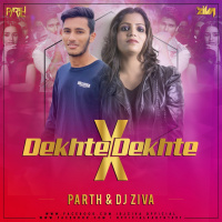 Dekhte Dekhte X Equis - PARTH  DJ ZIVA - Atif Aslam X J Balvin