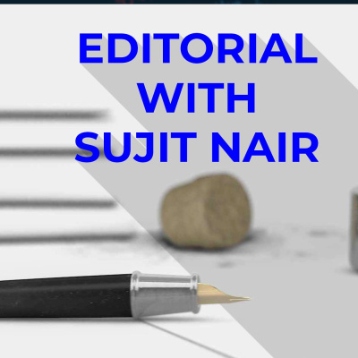 Editorial With Sujit Nair