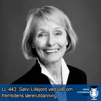 LL-443: Sølvi Lillejord om fremtidens lærerutdanning