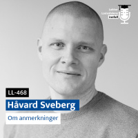 LL-468: Håvard Sveberg om anmerkninger