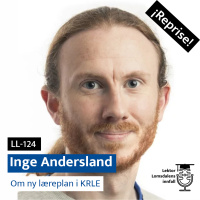 Reprise: Inge Andersland om nye læreplaner i KRLE