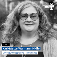 LL-611: Kari-Mette Walmann Hidle om begynneropplæring i samfunnsfag