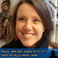Reprise: Mette Bøe Lyngstad om drama som fag og metode i skolen