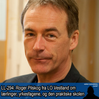 LL-294: Roger Pilskog om yrkesfagene og lærlingene