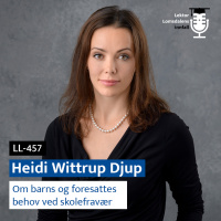 LL-457: Heidi Wittrup Djup om barn og foreldres behov ved ufrivillig skolefravær