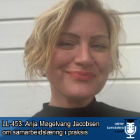 LL-453: Anja Møgelvang Jacobsen om samarbeidslæring i praksis