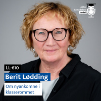LL-610: Berit Lødding om nyankomne i klasserommet