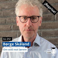 Reprise: Børge Skåland om vold mot lærere