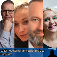 LL-329: Fremtidens skole, panelsamtale og livepodkast