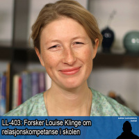 LL-403: Louise Klinge om relasjonskompetanse i skolen