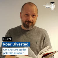 LL-479: Roar Ulvestad om ChatGPT og det politiske ansvaret