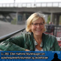 LL-360: Ellen Kathrine Munkhaugen om autismespekterforstyrrelser og skolefravær